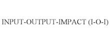 INPUT-OUTPUT-IMPACT (I-O-I)