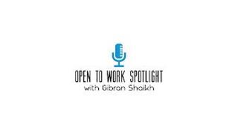 OPEN TO WORK SPOTLIGHT WITH GIBRAN SHAIKH