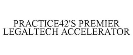 PRACTICE42'S PREMIER LEGALTECH ACCELERATOR