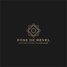 ROSE DE REVEL FORTUNE FAVORS THE PREPARED