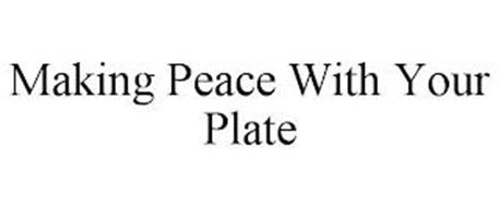 MAKING PEACE WITH YOUR PLATE