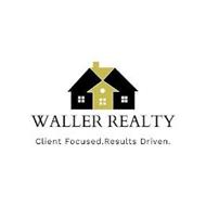 WALLER REALTY CLIENT FOCUSED. RESULTS DRIVEN.