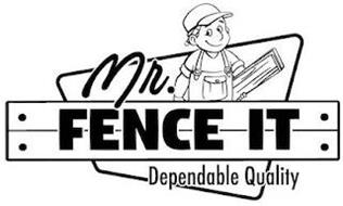 MR. FENCE IT DEPENDABLE QUALITY