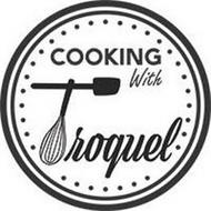 COOKING WITH TROQUEL