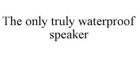 THE ONLY TRULY WATERPROOF SPEAKER