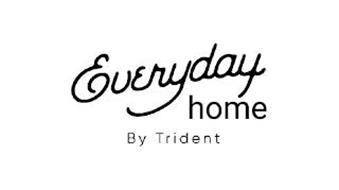 EVERYDAY HOME BY TRIDENT