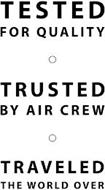 TESTED FOR QUALITY TRUSTED BY AIR CREW TRAVELED THE WORLD OVER