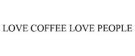LOVE COFFEE LOVE PEOPLE