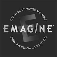 E EMAGINE THE MAGIC OF MOVIES AND MORE THE MAGIC OF MOVIES AND MORE