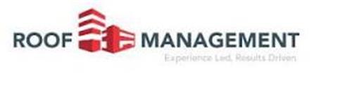 ROOF MANAGEMENT EXPERIENCE LED, RESULTS DRIVEN