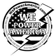 WE POWER AMERICA WEPOWERAMERICA.COM WE FIND ELECTRICAL WORK FOR YOU ELECTRICIANS-LINE WORKERS-TELECOM-SOLAR