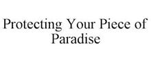 PROTECTING YOUR PIECE OF PARADISE