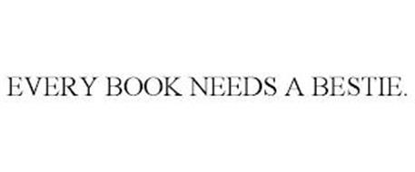 EVERY BOOK NEEDS A BESTIE.