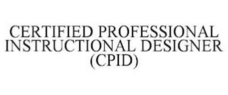CERTIFIED PROFESSIONAL INSTRUCTIONAL DESIGNER (CPID)