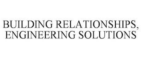 BUILDING RELATIONSHIPS, ENGINEERING SOLUTIONS