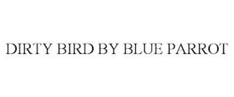 DIRTY BIRD BY BLUE PARROT