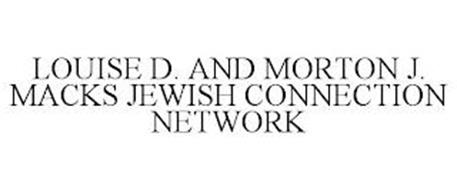 LOUISE D. AND MORTON J. MACKS JEWISH CONNECTION NETWORK