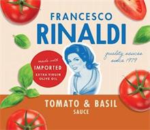 FRANCESCO RINALDI QUALITY SAUCES SINCE 1979 TOMATO & BASIL SAUCE MADE WITH IMPORTED EXTRA VIRGIN OLIVE OIL