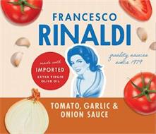 FRANCESCO RINALDI QUALITY SAUCES SINCE 1979 TOMATO, GARLIC & ONION SAUCE MADE WITH IMPORTED EXTRA VIRGIN OLIVE OIL