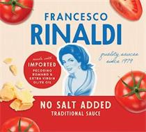 FRANCESCO RINALDI QUALITY SAUCES SINCE 1979 NO SALT ADDED TRADITIONAL SAUCE MADE WITH IMPORTED PECORINO ROMANO & EXTRA VIRGIN OLIVE OIL