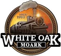SINCE 1983 WHITE OAK MOARK