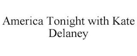 AMERICA TONIGHT WITH KATE DELANEY
