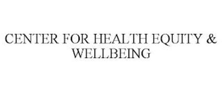 CENTER FOR HEALTH EQUITY & WELLBEING