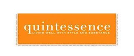QUINTESSENCE LIVING WELL WITH STYLE AND SUBSTANCE