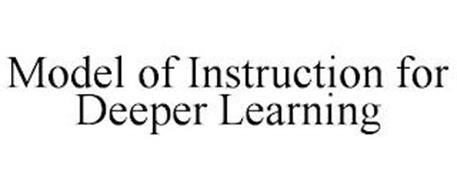 MODEL OF INSTRUCTION FOR DEEPER LEARNING