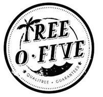 TREE O FIVE QUALITREE GUARANTEED