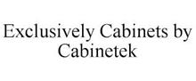 EXCLUSIVELY CABINETS BY CABINETEK