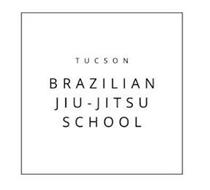 TUCSON BRAZILIAN JIU-JITSU SCHOOL