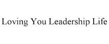 LOVING YOU LEADERSHIP LIFE