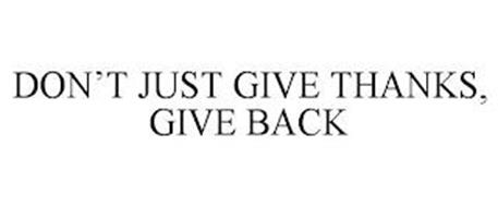 DON'T JUST GIVE THANKS, GIVE BACK