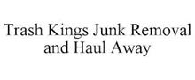 TRASH KINGS JUNK REMOVAL AND HAUL AWAY