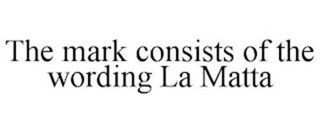 THE MARK CONSISTS OF THE WORDING LA MATTA