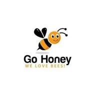 GO HONEY WE LOVE BEES!