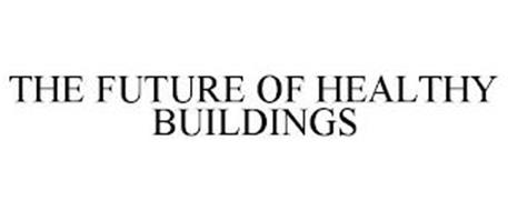 THE FUTURE OF HEALTHY BUILDINGS