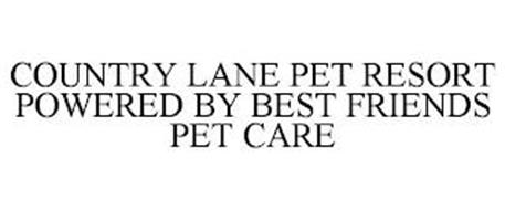 COUNTRY LANE PET RESORT POWERED BY BEST FRIENDS PET CARE