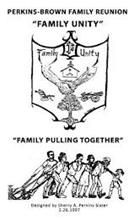 PERKINS BROWN FAMILY REUNION "FAMILY UNITY" FAMILY PULLING TOGETHER"