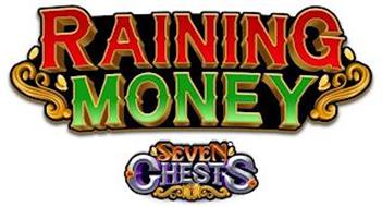 RAINING MONEY SEVEN CHESTS
