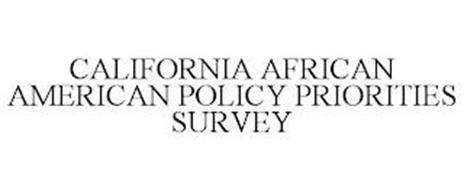 CALIFORNIA AFRICAN AMERICAN POLICY PRIORITIES SURVEY