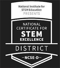 NATIONAL INSTITUTE FOR STEM EDUCATION PRESENTS NATIONAL CERTIFICATE FOR STEM EXCELLENCE DISTRICT NCSE-D
