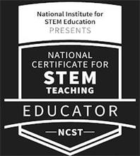 NATIONAL INSTITUTE FOR STEM EDUCATION PRESENTS NATIONAL CERTIFICATE FOR STEM TEACHING EDUCATOR NCST