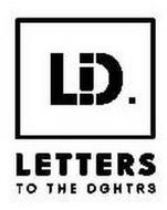 LD LETTERS TO THE DGHTRS