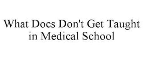 WHAT DOCS DON'T GET TAUGHT IN MEDICAL SCHOOL