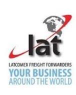 LAT LATCOMEX FREIGHT FORWARDERS YOUR BUSINESS AROUND THE WORLD