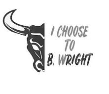 I CHOOSE TO B. WRIGHT