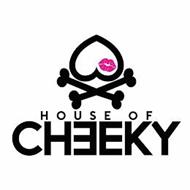 HOUSE OF CHEEKY