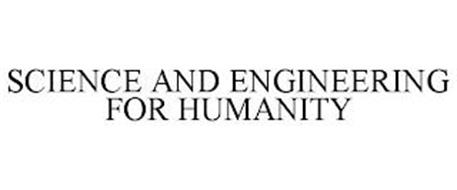 SCIENCE AND ENGINEERING FOR HUMANITY